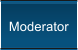 Moderator